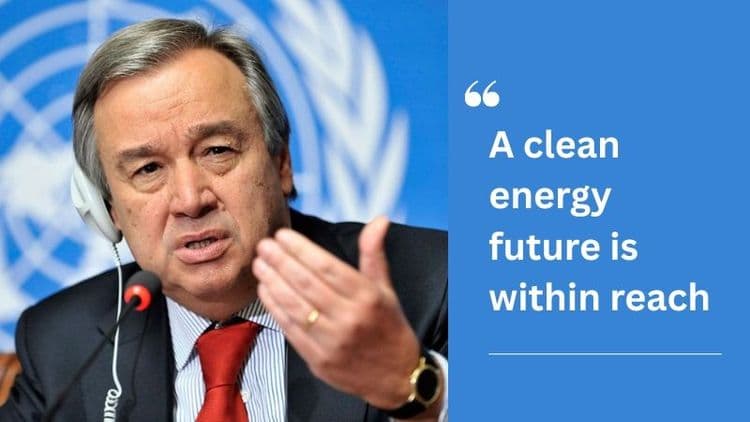 Clean Energy Future within Reach but Needs System-wide Shift, Says UN Chief Guterres